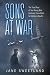 Sons at War: The True Story of Two Young Men Destined from Birth to Collide in Death