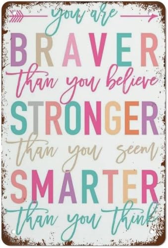 You Are Braver Than You Believe Antique Style Tin Metal Sign Stronger Than You Know Wall Plaque For Room 8 X 12 inch