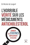 L'Horrible vérité sur les médicaments anticholestérol