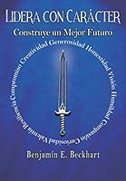 LIDERA CON CARÁCTER: Construye un Mejor Futuro 1695897889 Book Cover