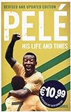 Pel&Atilde;&copy;: His Life and Times
