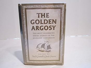 The Golden Argosy; A Collection of the Most Celebrated Short Stories in the English Language
