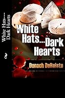 White Hats---Dark Hearts 1516916387 Book Cover