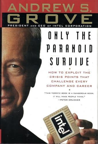 Only the Paranoid Survive: How to Exploit the Crisis Points That Challenge Every Company and Career