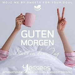 Start in den Tag - Guten Morgen Yessees®, Meditationen, Affirmationen Titelbild