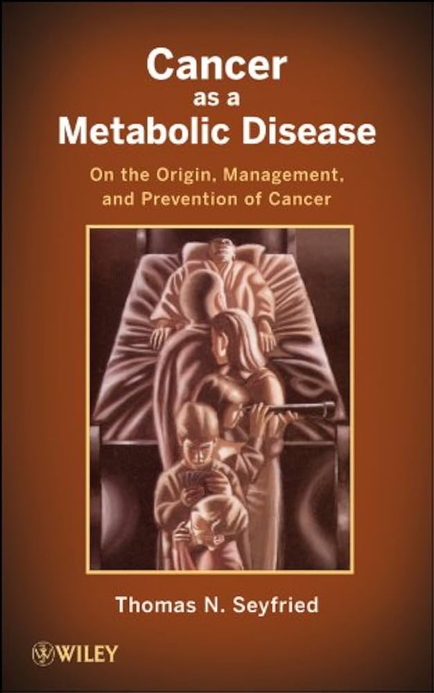 Cancer as a Metabolic Disease: On the Origin, Management, and Prevention of  Cancer (English Edition) eBook : Seyfried, Thomas: Amazon.fr: Boutique  Kindle