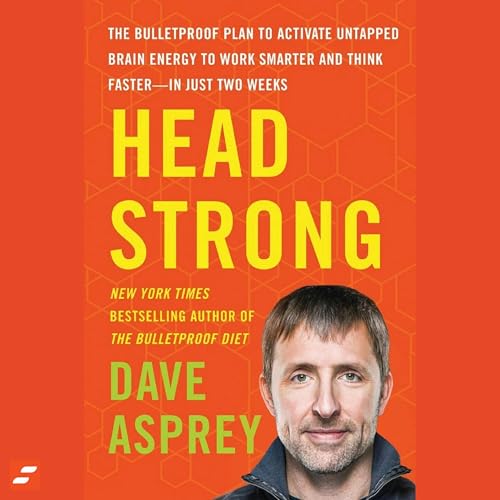 Head Strong Summary | Dave Asprey