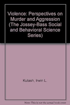 Hardcover Violence, Perspectives on Murder and Aggression (The Jossey-Bass Social and Behavioral Science Series) Book