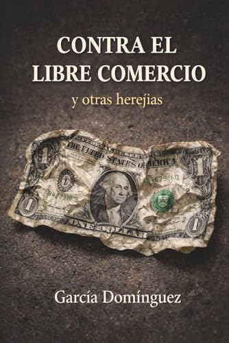 Imagen de CONTRA EL LIBRE COMERCIO: y otras herejías