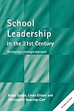 School Leadership in the 21st Century: Developing A Strategic Approach - Christopher Bowring-Carr 