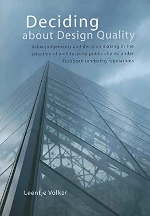 Deciding about Design Quality: Value Judgements and Decision Making in the Selection of Architects by Public Clients Under European Tendering Regulations book cover