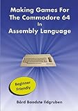 Making Games For The Commodore 64 In Assembly Language PAPERBACK