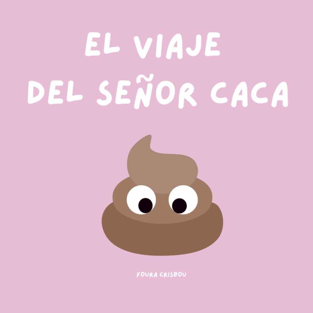 El Viaje del Sr. Caca: Una Aventura para ayudar a los pequeños a ir al baño con suavidad