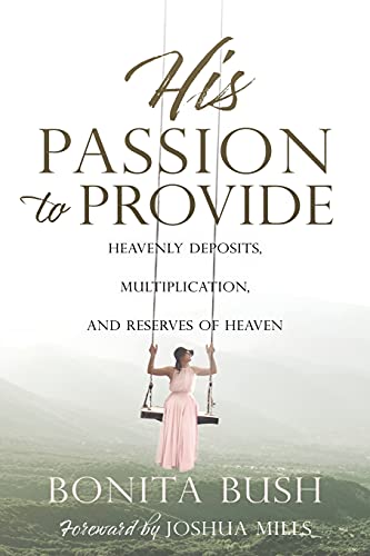 His Passion to Provide: Heavenly Deposits, Multiplication, and Reserves of Heaven