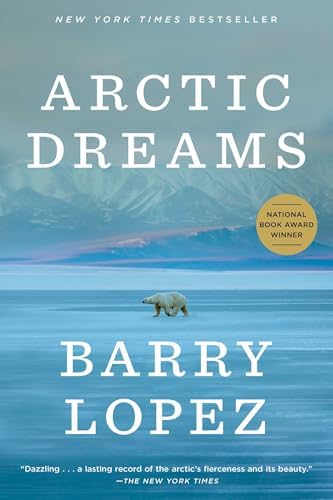 Arctic Dreams by Barry Lopez
