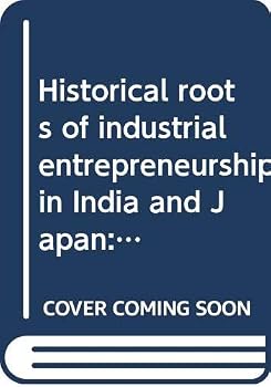 Historical roots of industrial entrepreneurship in India and Japan: A comparative interpretation