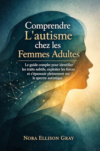 Comprendre L’autisme chez les Femmes Adultes: Le guide...