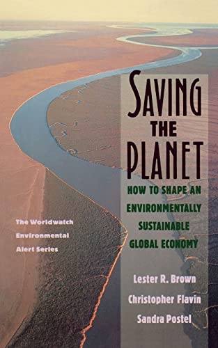 Saving the Planet: How to Shape an Environmentally Sustainable Global Economy (Worldwatch Environmental Alert)