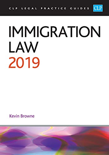 Immigration Law 2019 (CLP Legal Practice Guides)