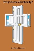 Why Choose Christianity? 1467996580 Book Cover