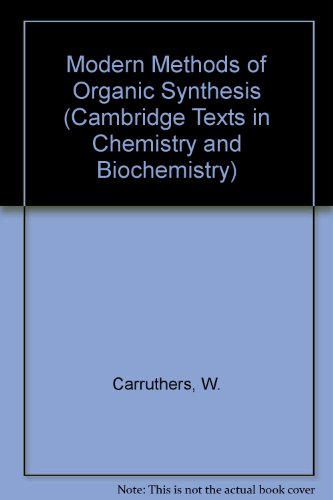 Modern Methods of Organic Synthesis (Cambridge Texts in Chemistry and Biochemistry)