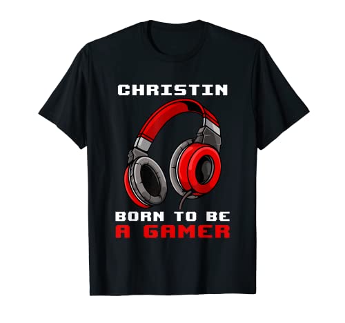 Christin - Born To Be A Gamer - Personalizado Camiseta