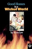 Good Homes In A Wicked World by Irven Lee (1976-01-01)