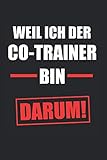  Weil Ich Der Co Trainer Bin Darum!: Co-Trainer & Fußball-Trainer Notizbuch 6\'x9\' Betreuer Geschenk für Handball & Mannschaft