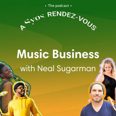 A Syos rendez-vous : Music Business with Neal Sugarman