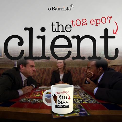 The office em casa - T02E07 - The Client
