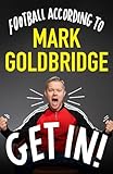 A Get In!: Football according to Mark Goldbridge