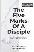 The Five Marks of a Disciple: Exploring Discipleship Through Jesus' Words 194670864X Book Cover