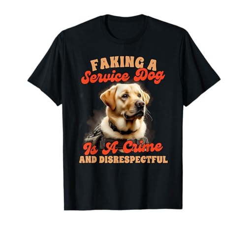 Service Dog Trainer Labrador Faking A Service Dog Is A Crime T-Shirt