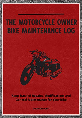 The Motorcycle Owner Bike Maintenance Log: Keep Track of Repairs,