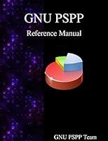 Gnu Pspp Reference Manual: Gnu Pspp Statistical Analysis Software 988838144X Book Cover