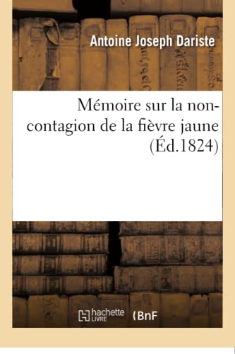Mémoire sur la non-contagion de la fièvre jaune: suivi de Conseils aux Européens qui passent dans les pays chauds et notamment aux Antilles (French Edition)