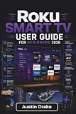 Roku Smart TV USER GUIDE For Beginners 2026: Setting Up Streaming Services, Managing Apps and Devices, Personalizing Settings, Solving Common Issues, and Enjoying Everyday Entertainment with Ease