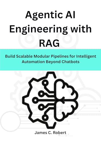 Agentic AI Engineering with RAG : Build Scalable Modular Pipeline...