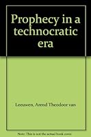 Prophecy in a technocratic era B0006BU6XY Book Cover
