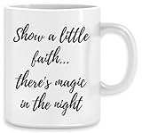 Hohe Qualität Show A Little Faith Theres Magic In The Night Kaffeebecher Becher Tassen Ceramic Mug Cup