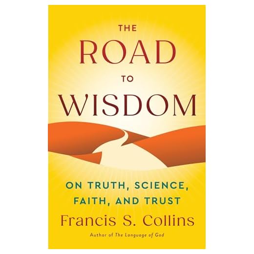 The Road to Wisdom: On Truth, Science, Faith, and Trust