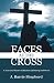 Faces at The Cross: A Lent and Easter Collection of Poetry and Prose