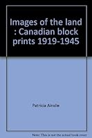 Images of the land: Canadian block prints, 1919-1945 0919224407 Book Cover