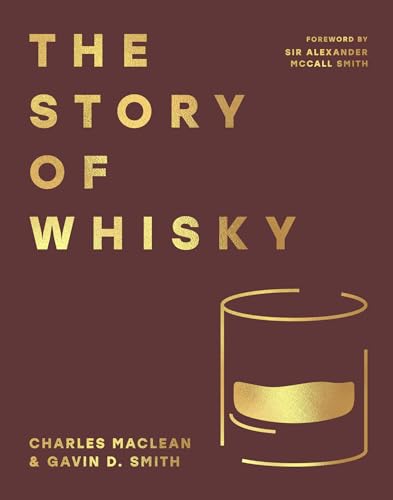 The Story of Whisky: Adventures and anecdotes covering 1000 years of history to the present day