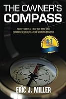 The Owner's Compass: Secrets Revealed of the Resilient Entrepreneurial Leader’s Winning Mindset 1641366923 Book Cover