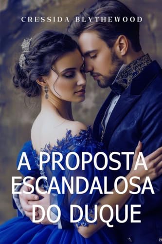 A Proposta Escandalosa do Duque: Um Romance de Epoca Espirituoso, Engraçado e Doce (Os Corações Esca