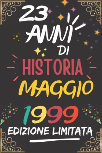 CUADERNO, 23 AÑOS DE HISTORIA MAYO 1999 EDICIÓN LIMITADA: Regalo de 23 cumpleaños para mujeres y hombres, ideas de 23 cumpleaños... un cumpleaños... ... regalo de 23 cumpleaños para él/ella.