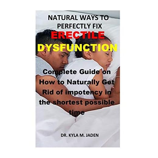 Natural Ways to Fix Erectile Dysfunction: Complete Guide on How to Naturally Get Rid of impotency in the shortest possible time