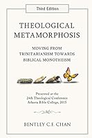 Theological Metamorphosis: Moving From Trinitarianism Towards Biblical Monotheism 1535079800 Book Cover
