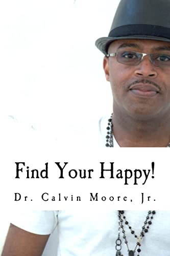 Find Your Happy!: 7 Steps To A More Fulfilling Life (Relationships)
